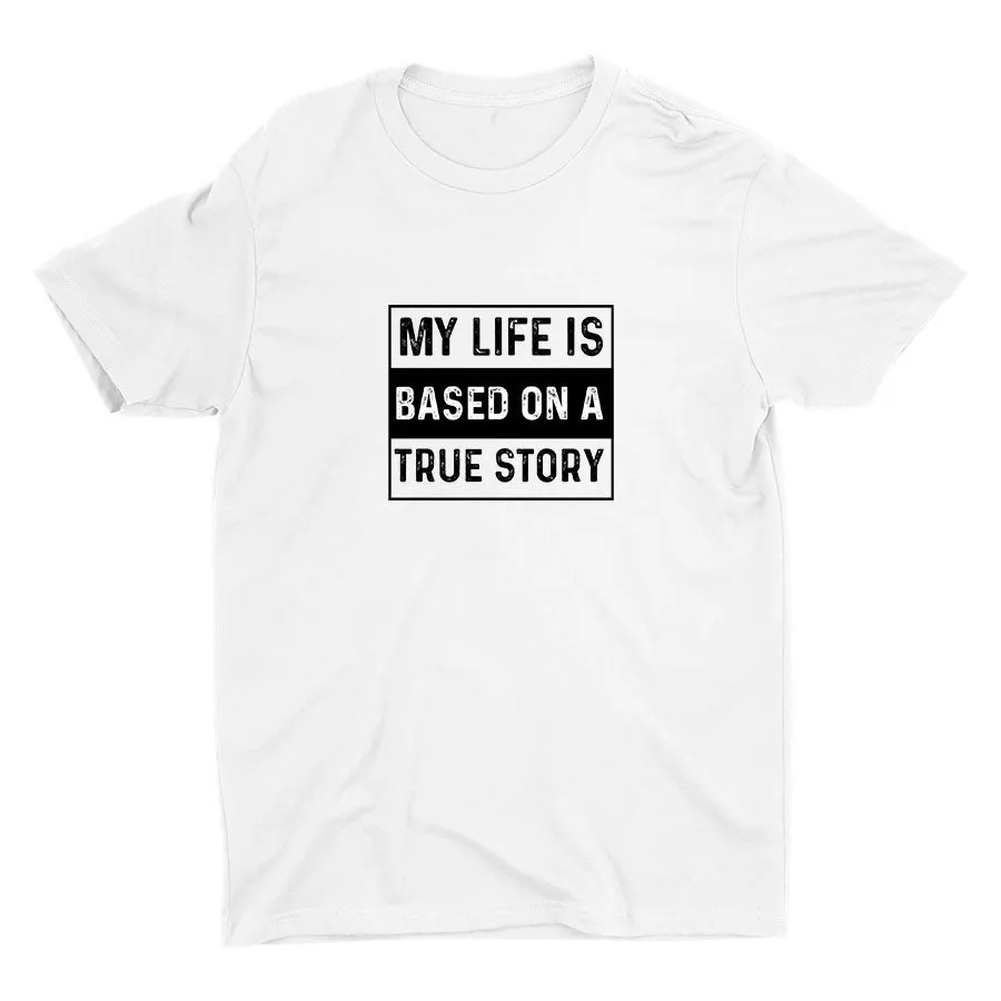 Based On A True Story Cotton Tee