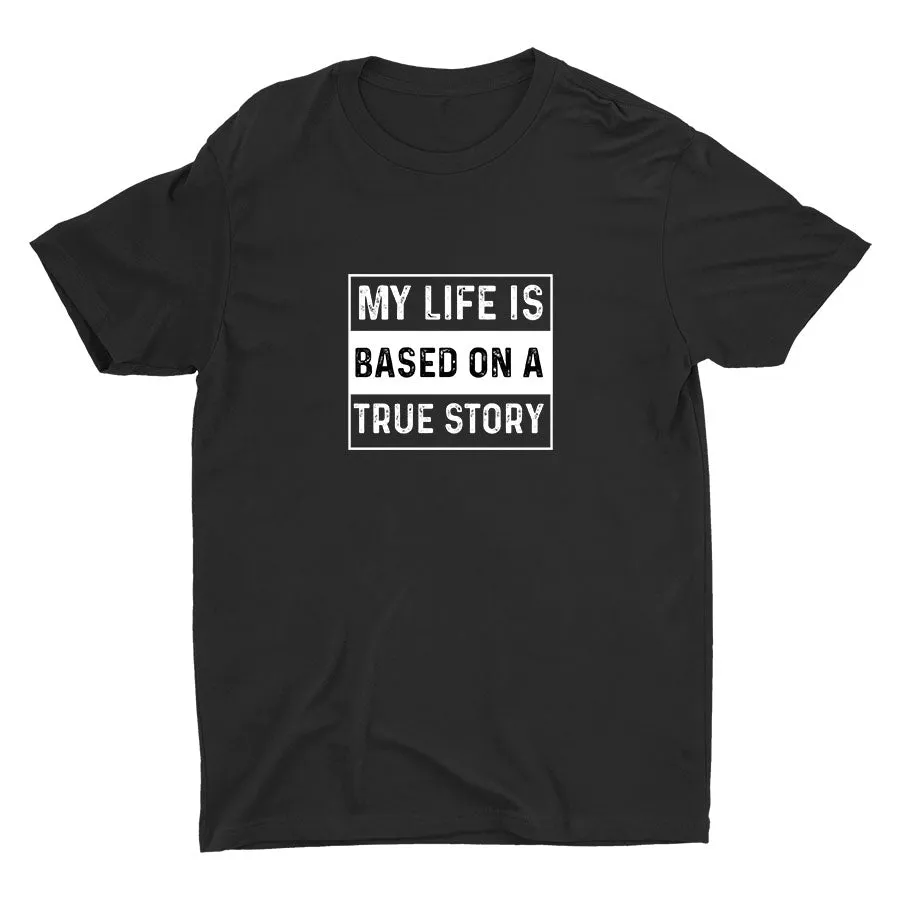 Based On A True Story Cotton Tee