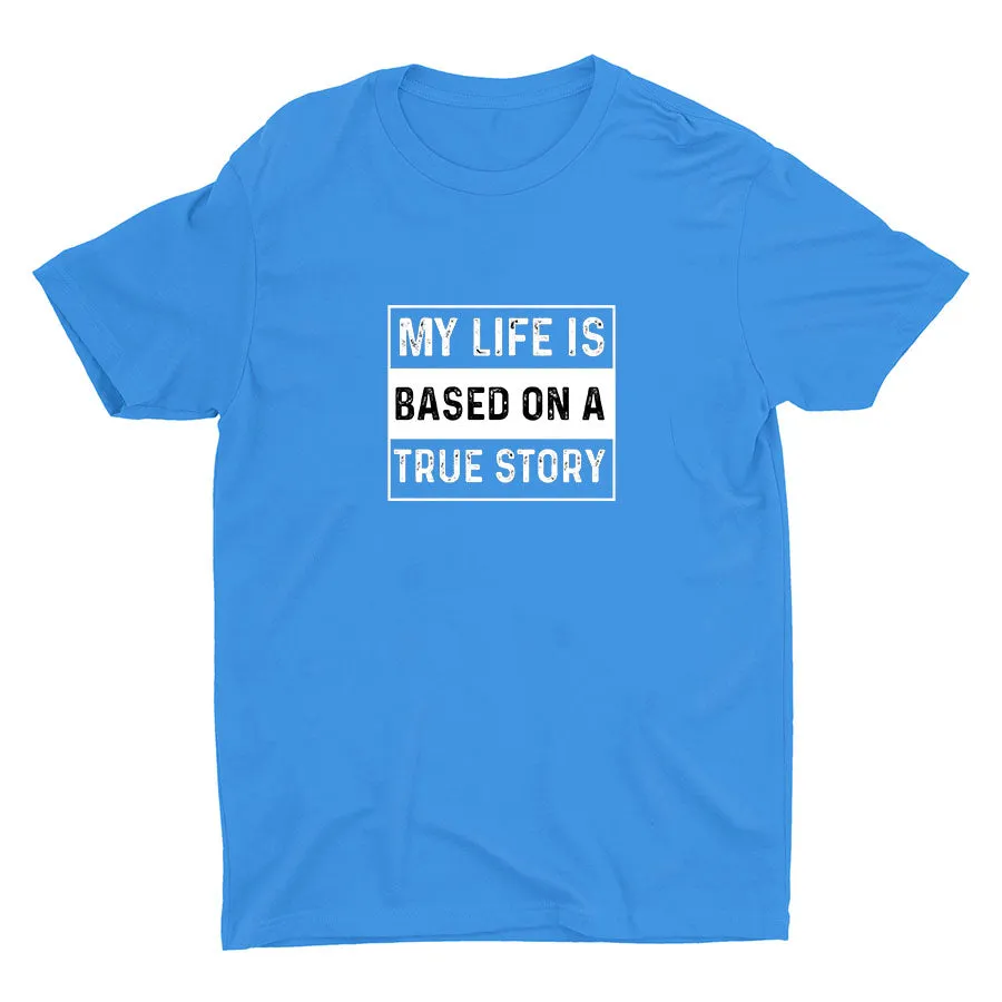Based On A True Story Cotton Tee