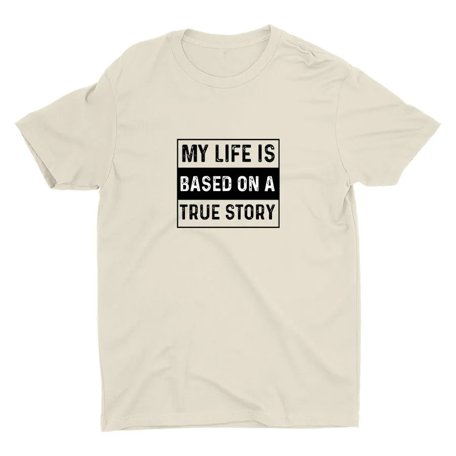 Based On A True Story Cotton Tee