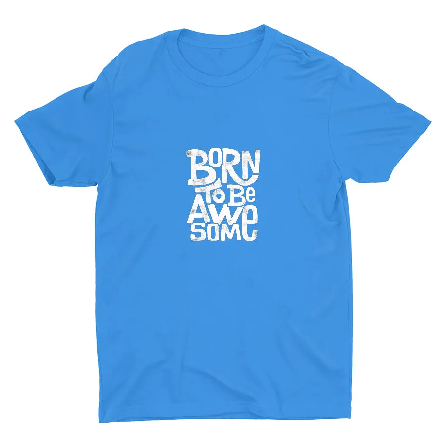 BORN TO BE AWESOME  Cotton Tee