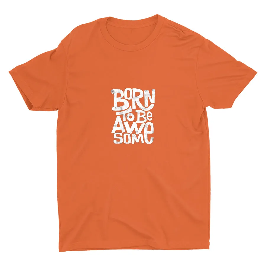 BORN TO BE AWESOME  Cotton Tee