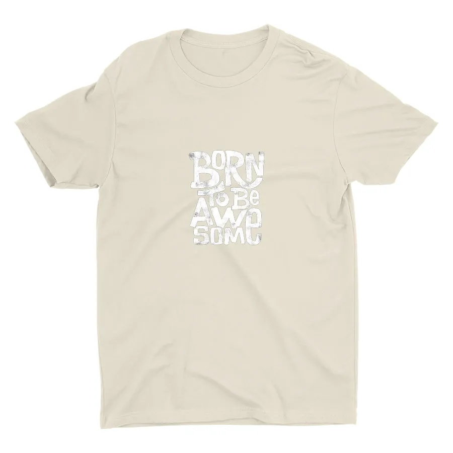 BORN TO BE AWESOME  Cotton Tee