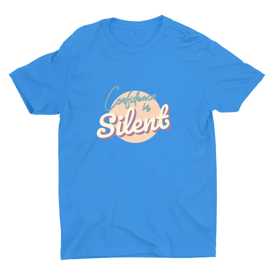 CONFIDENCE IS SILENT Cotton Tee