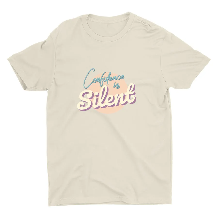 CONFIDENCE IS SILENT Cotton Tee