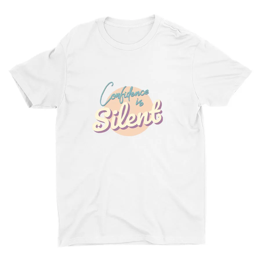 CONFIDENCE IS SILENT Cotton Tee