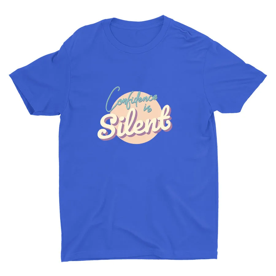 CONFIDENCE IS SILENT Cotton Tee