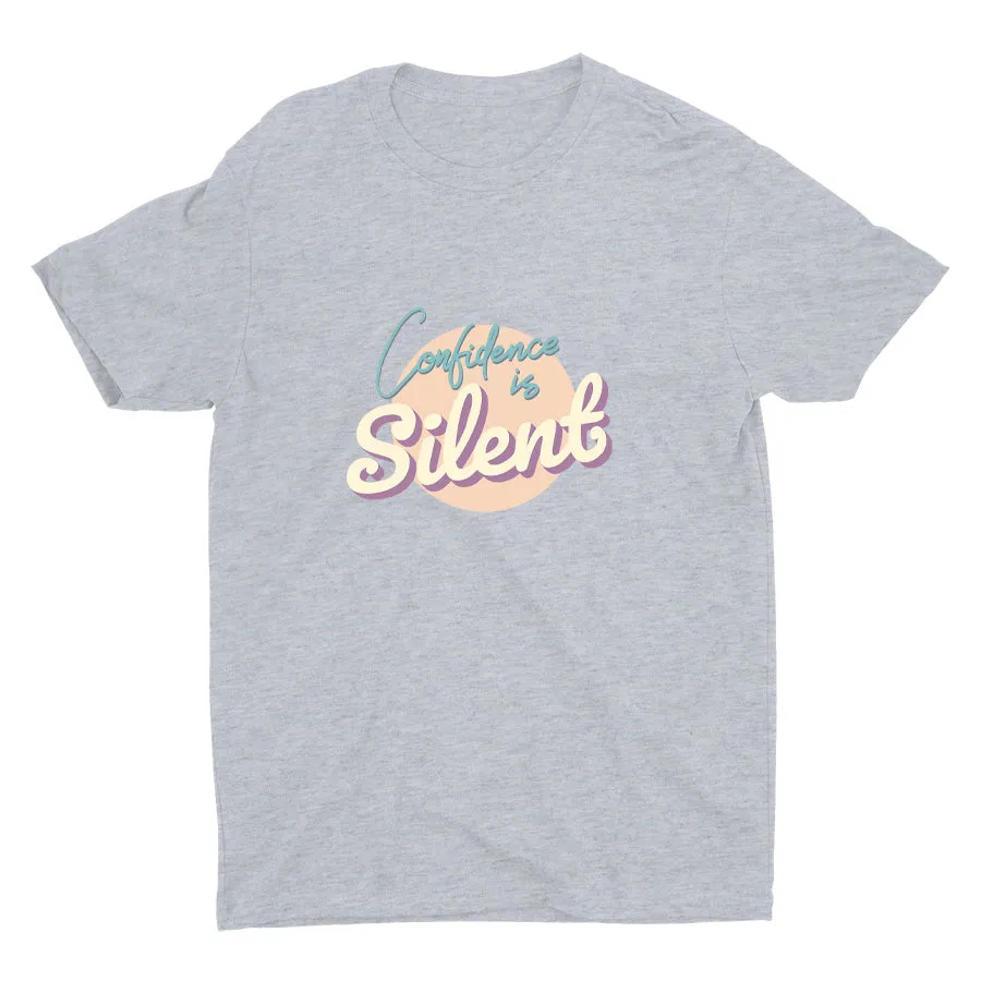 CONFIDENCE IS SILENT Cotton Tee