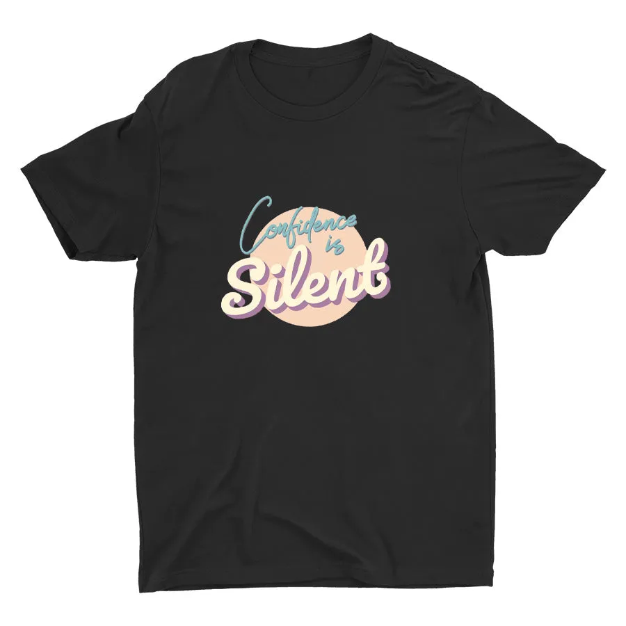 CONFIDENCE IS SILENT Cotton Tee