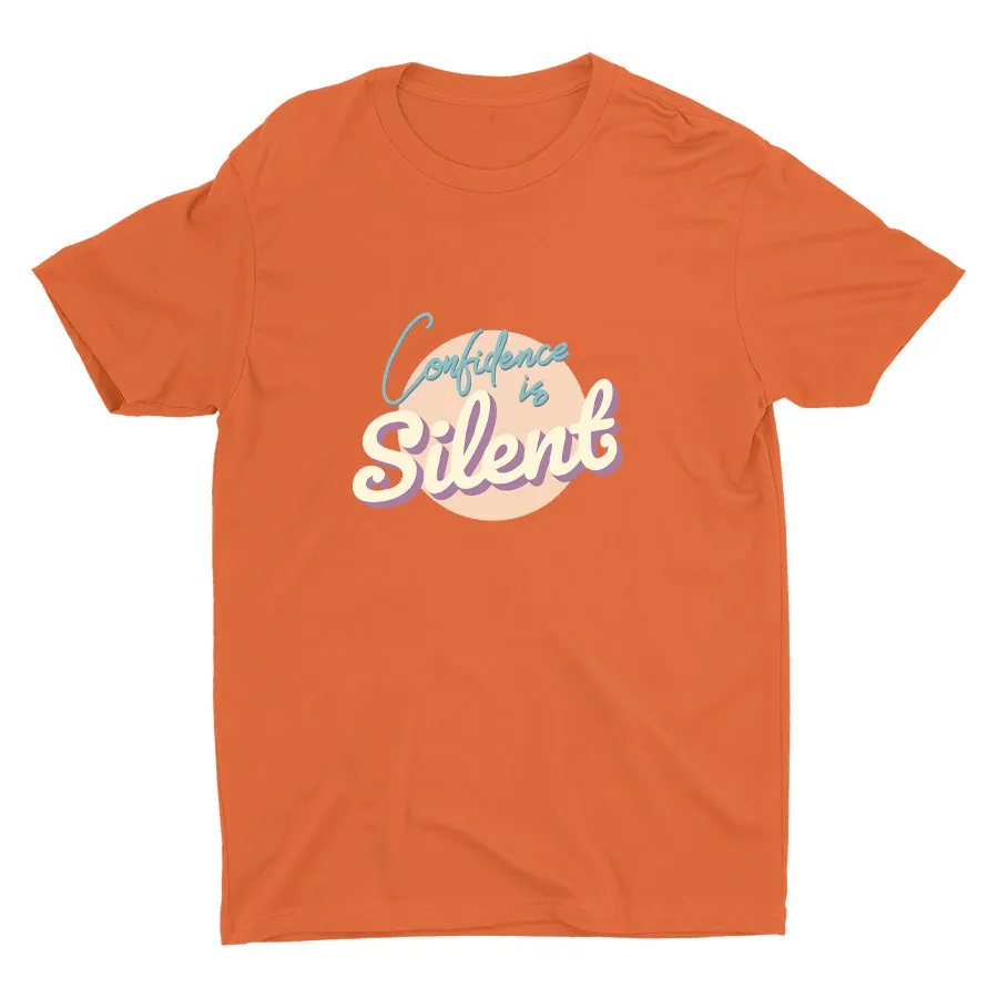CONFIDENCE IS SILENT Cotton Tee