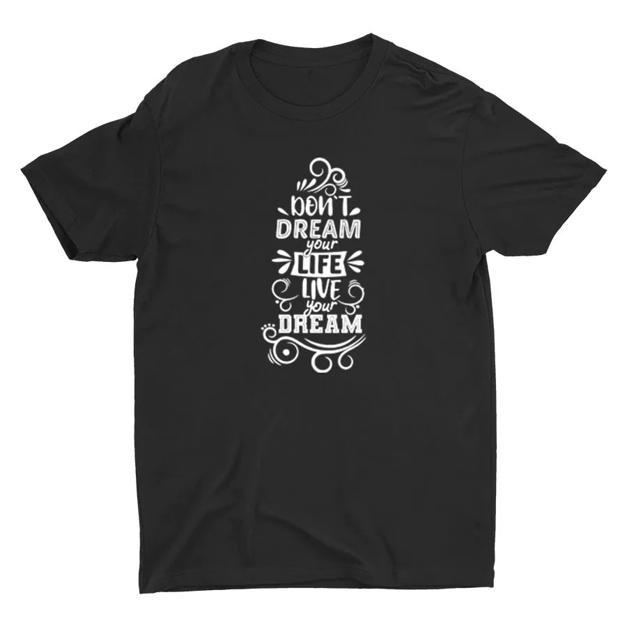 DON′T DREAM YOUR LIFE Cotton Tee