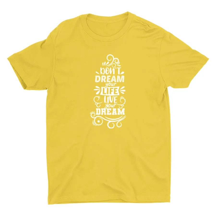 DON′T DREAM YOUR LIFE Cotton Tee