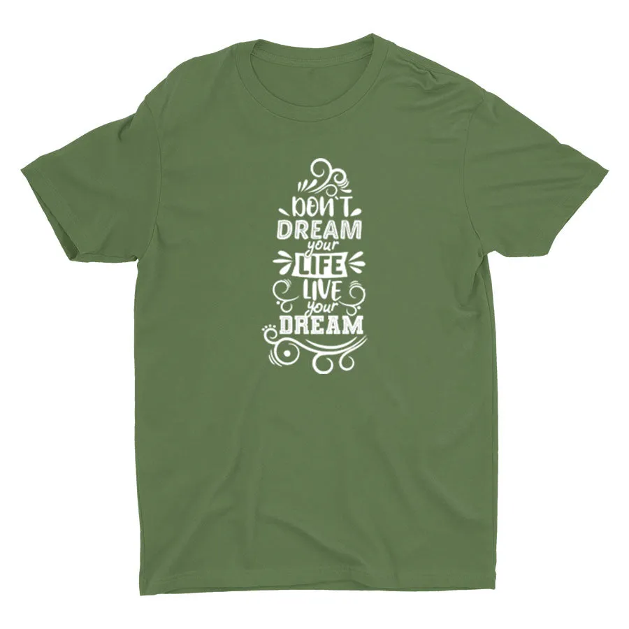 DON′T DREAM YOUR LIFE Cotton Tee