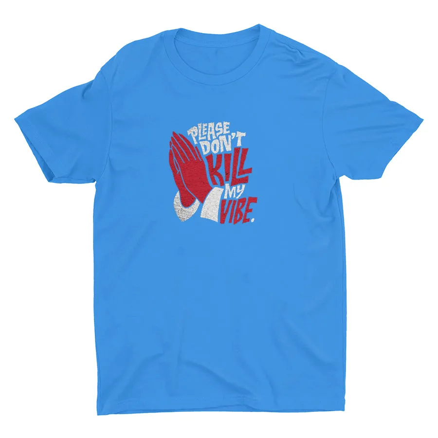 Don′t Kill My Vibe Cotton Tee
