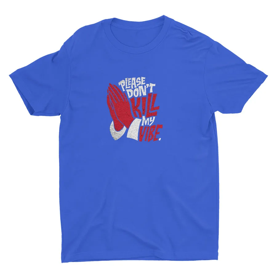 Don′t Kill My Vibe Cotton Tee