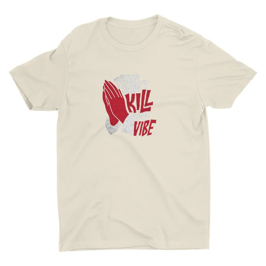 Don′t Kill My Vibe Cotton Tee