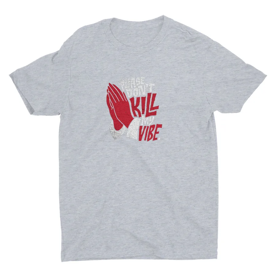 Don′t Kill My Vibe Cotton Tee