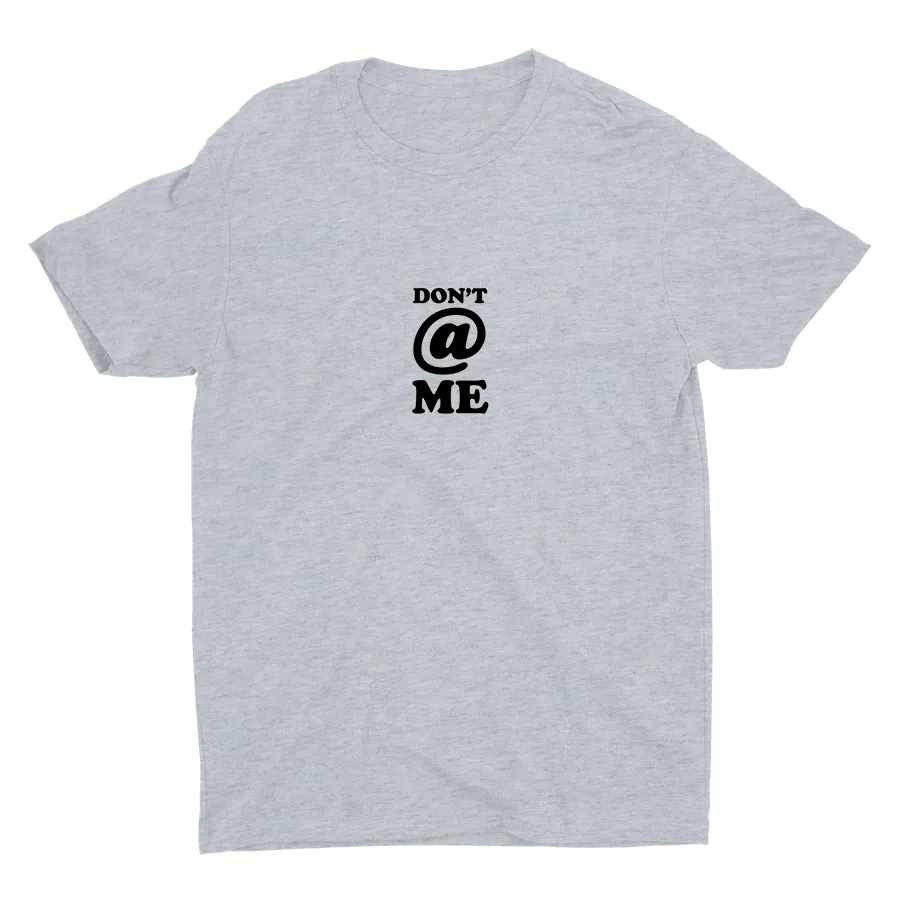 Don′t @ Me Cotton Tee