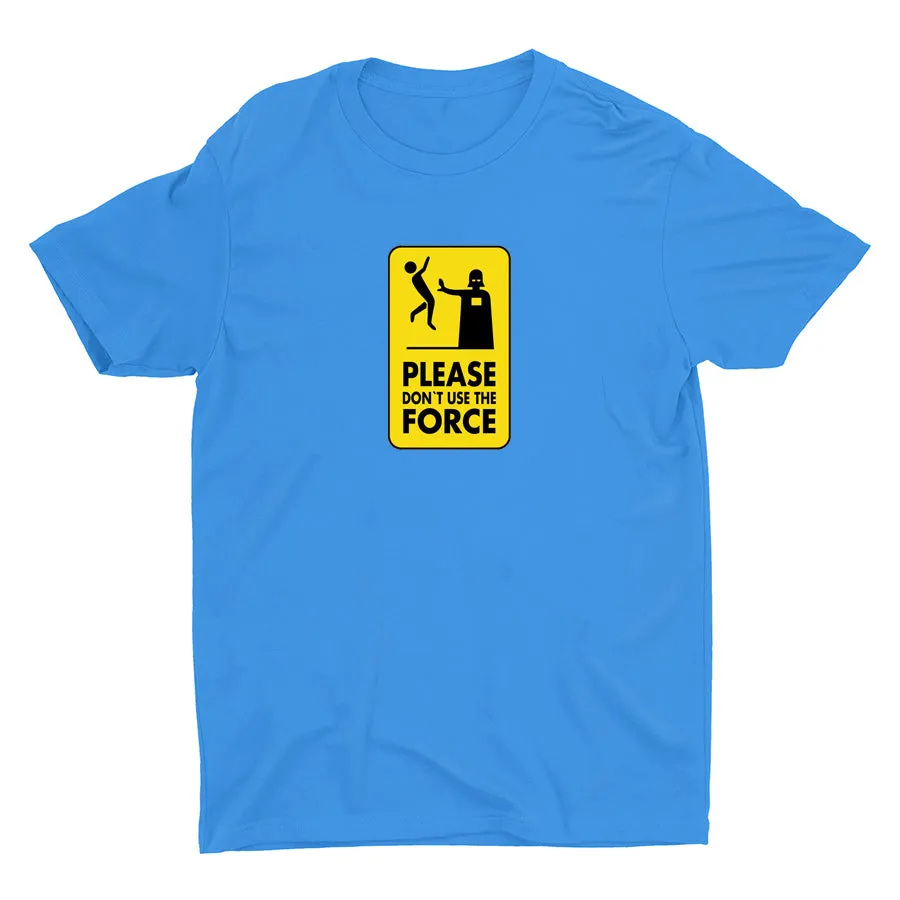 DON¡äT USE THE FORCE Cotton Tee