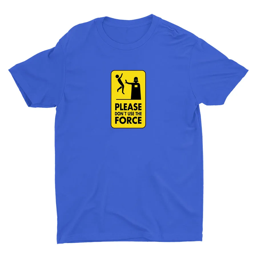 DON¡äT USE THE FORCE Cotton Tee