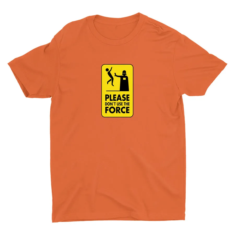 DON¡äT USE THE FORCE Cotton Tee
