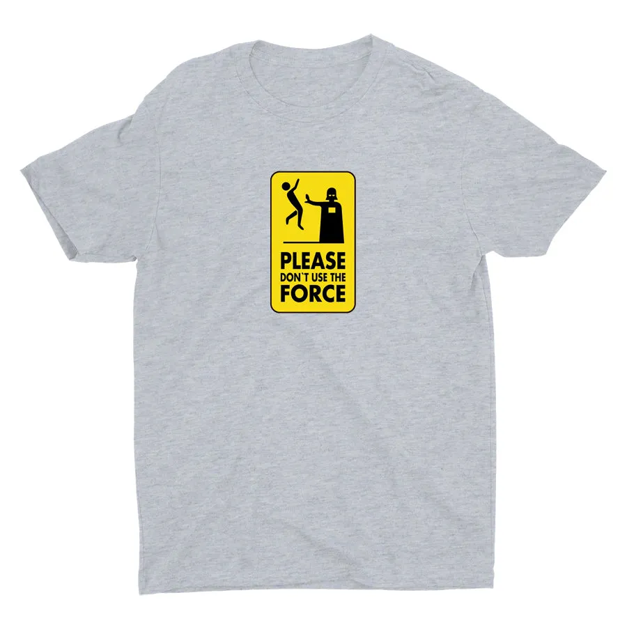 DON¡äT USE THE FORCE Cotton Tee