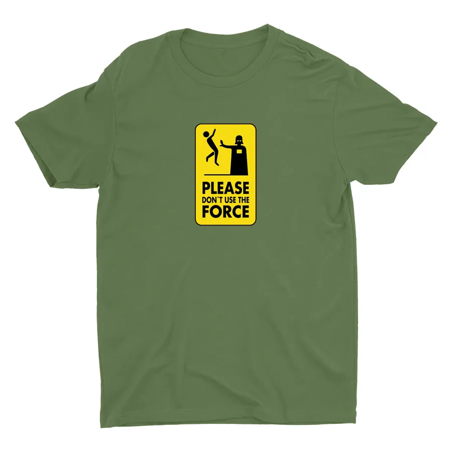 DON¡äT USE THE FORCE Cotton Tee