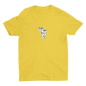 Dude I Don′t Really Care Cotton Tee
