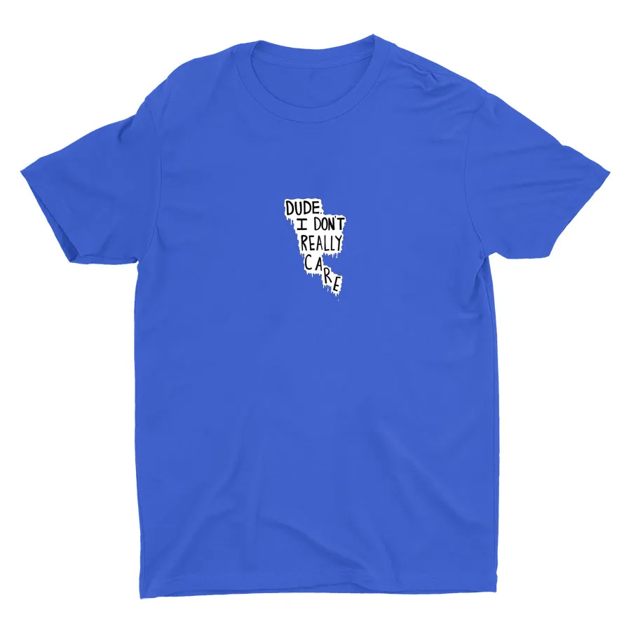 Dude I Don′t Really Care Cotton Tee