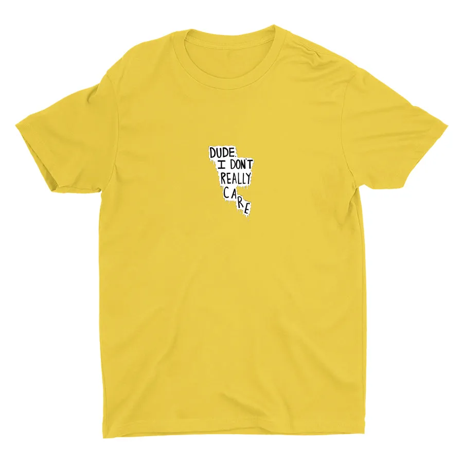 Dude I Don′t Really Care Cotton Tee