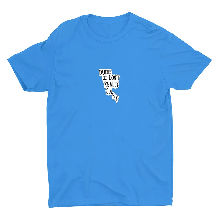 Dude I Don′t Really Care Cotton Tee