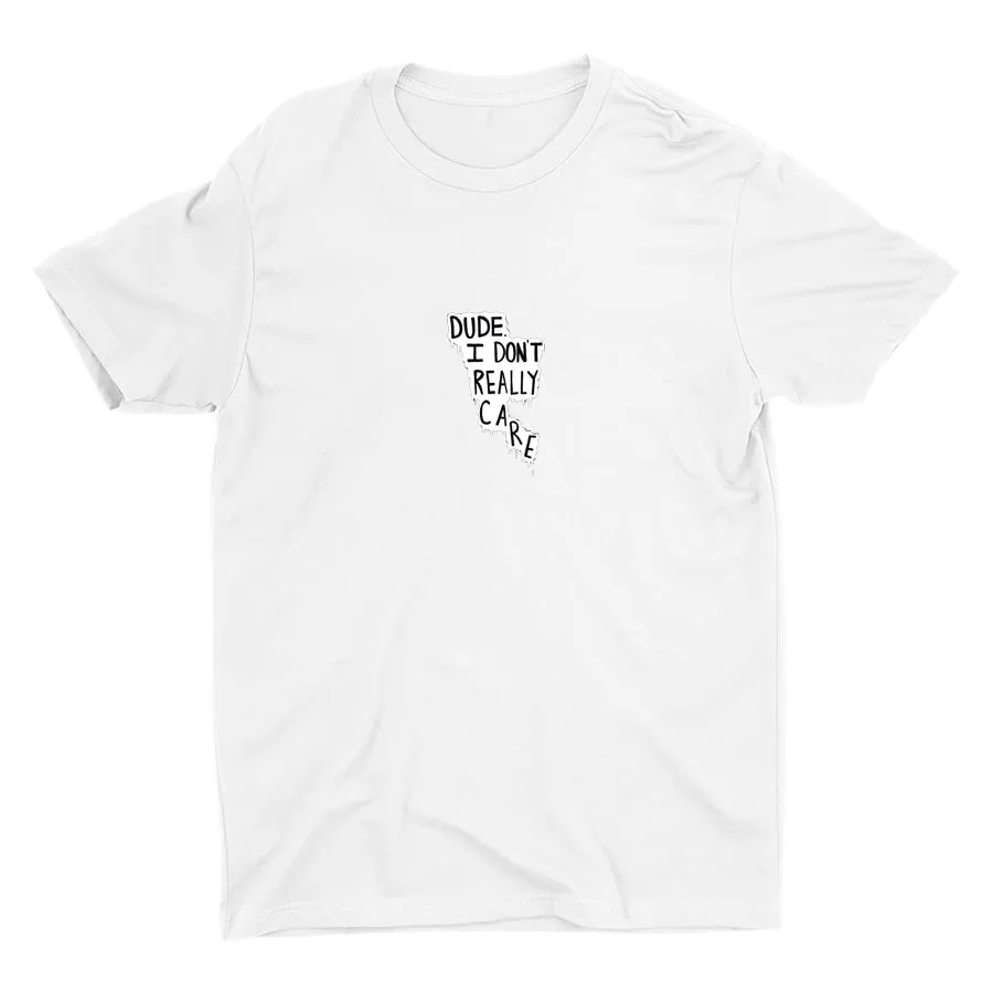 Dude I Don′t Really Care Cotton Tee