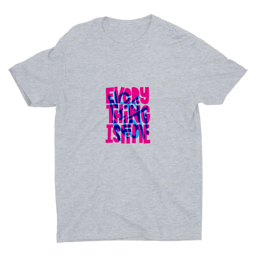 EVERYTHING IS FINE Cotton Tee