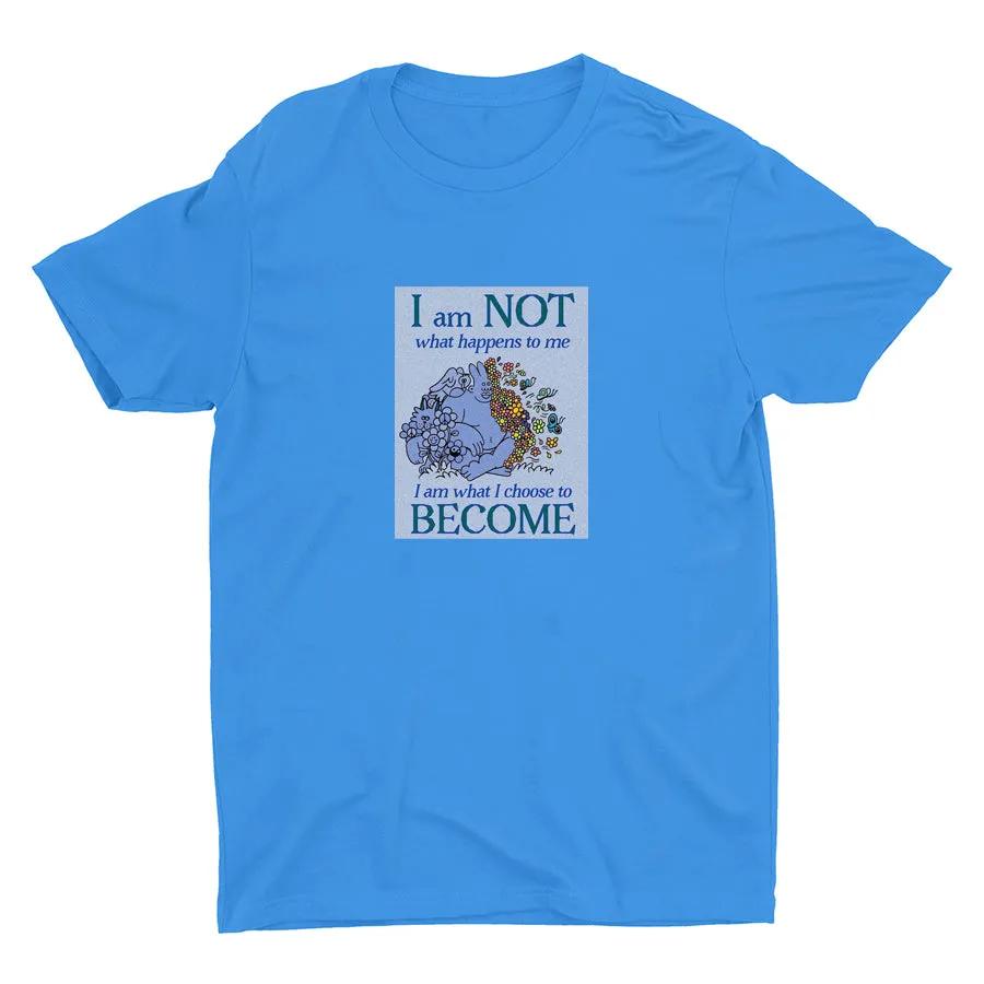 I AM WHAT I CHOOSE TO BECOME  Cotton Tee