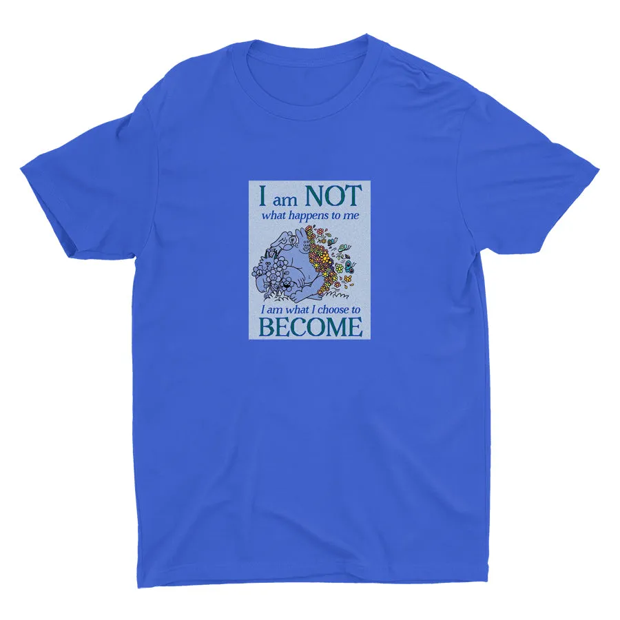 I AM WHAT I CHOOSE TO BECOME  Cotton Tee