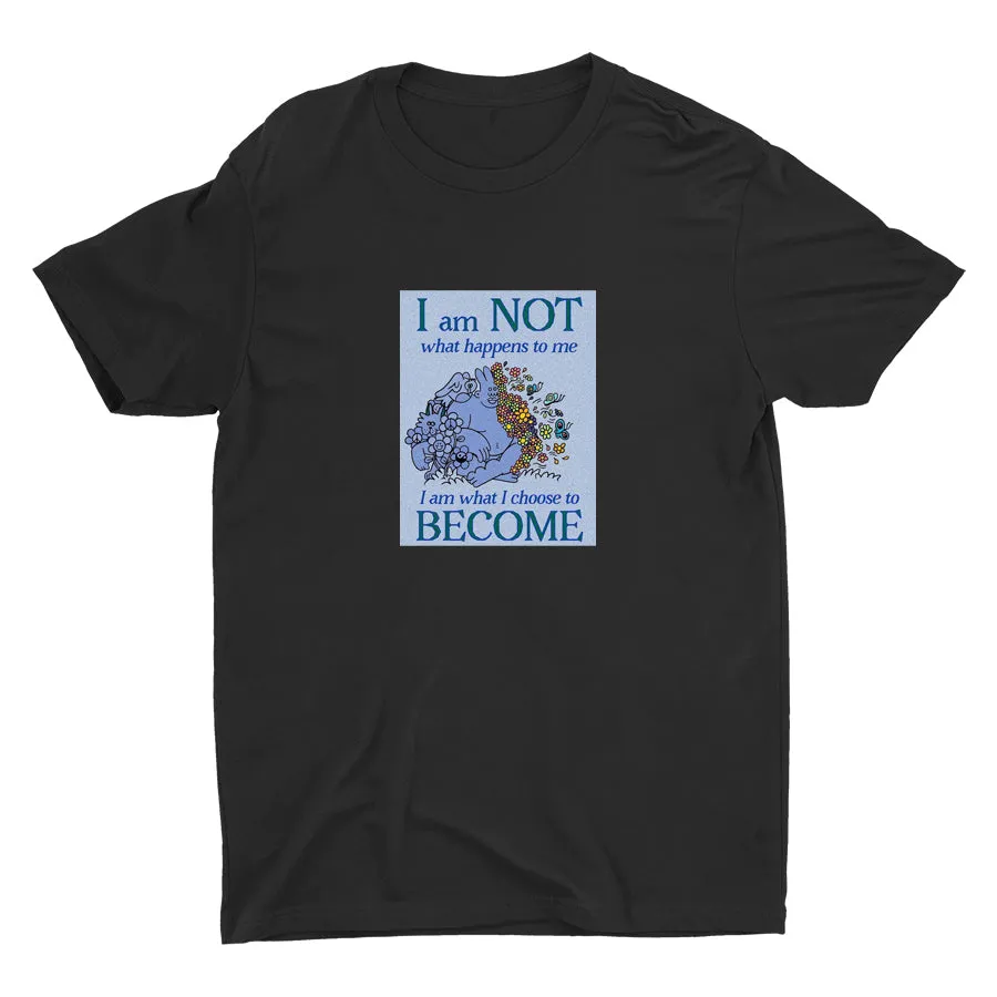I AM WHAT I CHOOSE TO BECOME  Cotton Tee