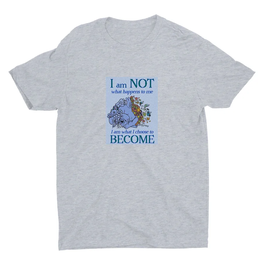 I AM WHAT I CHOOSE TO BECOME  Cotton Tee