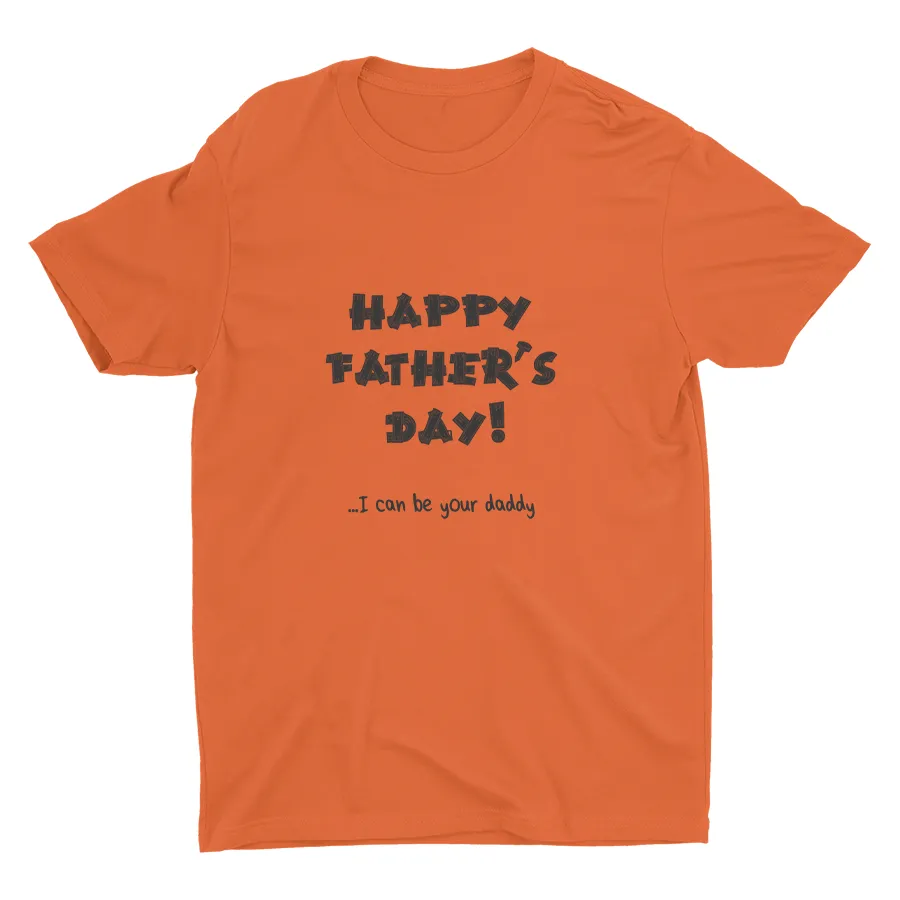 I Can Be Your Daddy Cotton Tee