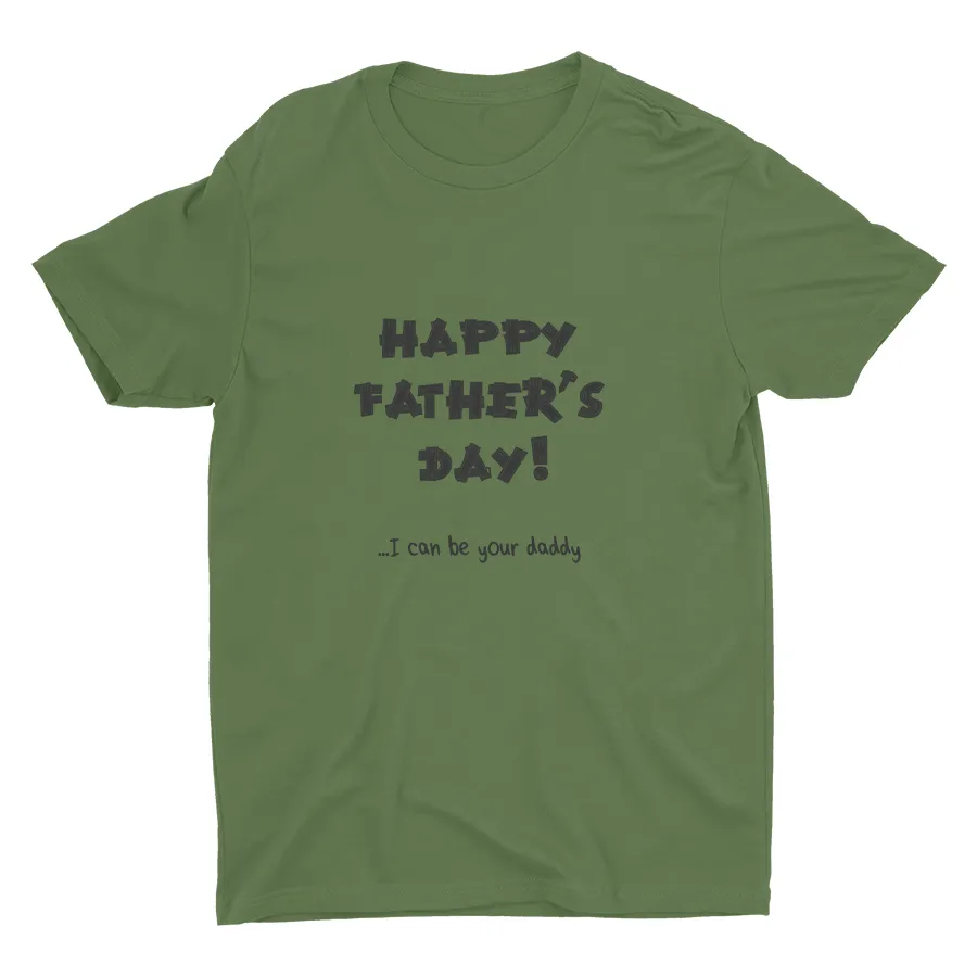I Can Be Your Daddy Cotton Tee