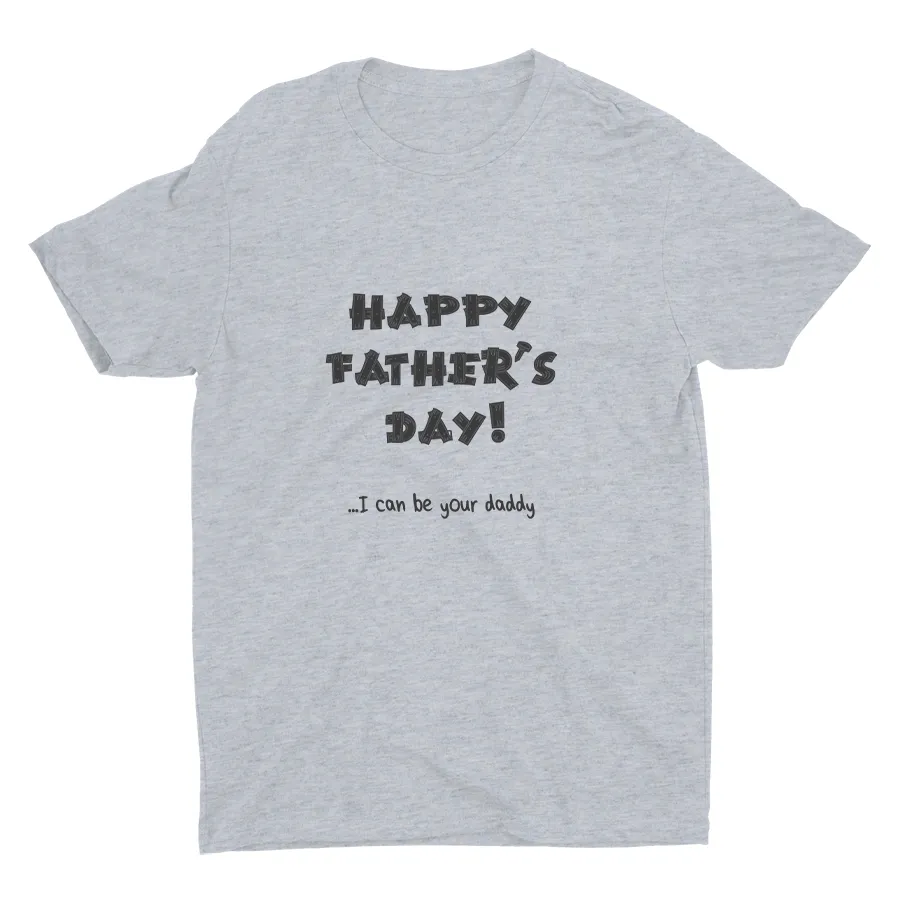 I Can Be Your Daddy Cotton Tee