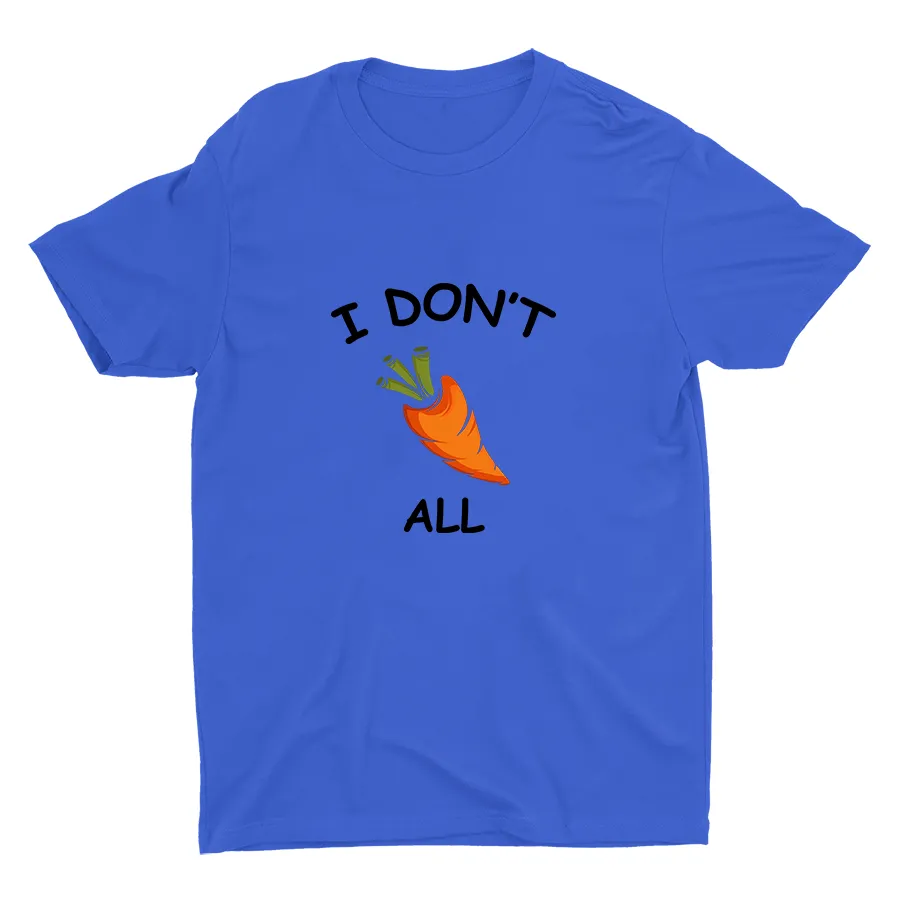 I Don′t  Carrot All Cotton Tee