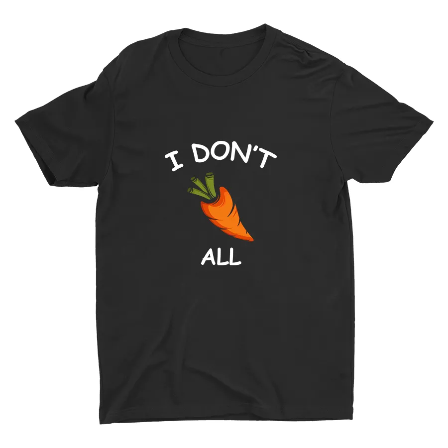 I Don′t  Carrot All Cotton Tee