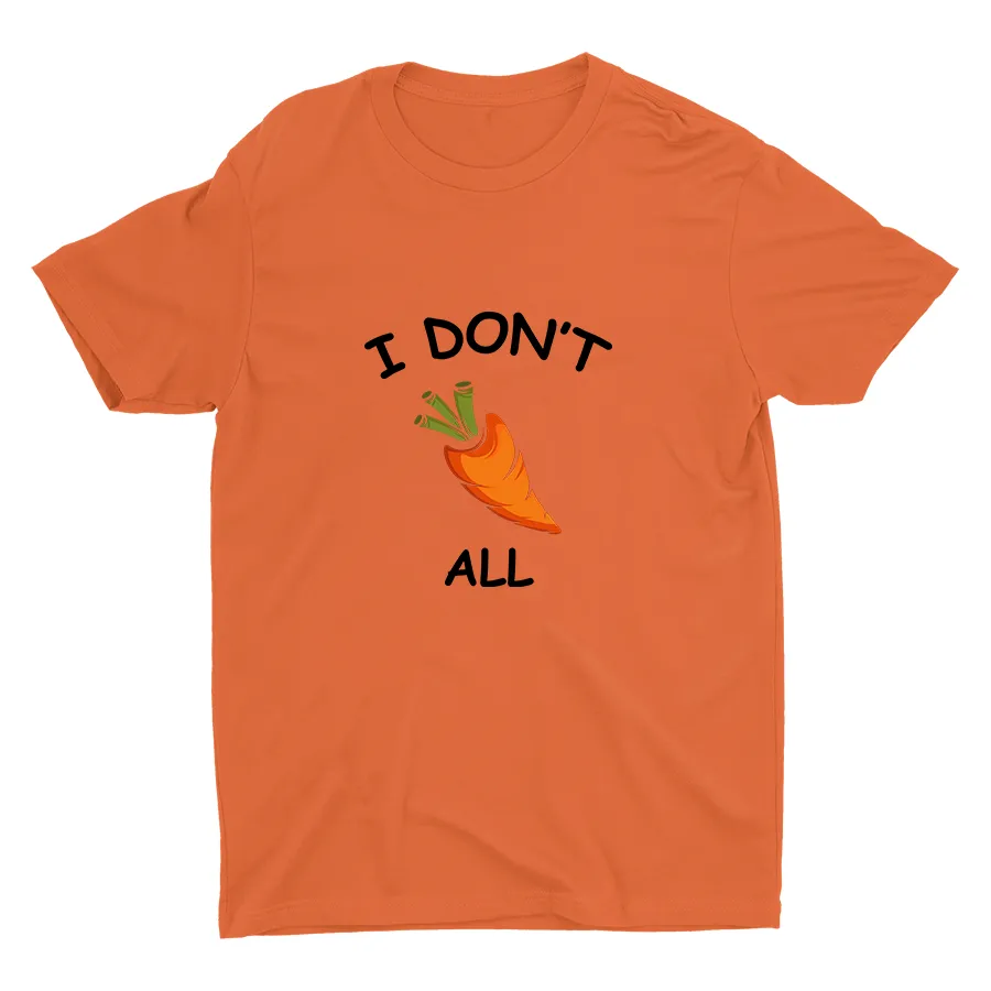 I Don′t  Carrot All Cotton Tee