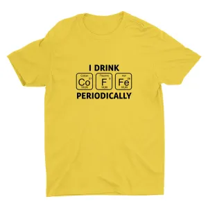 I Drink Coffee Periodically Cotton Tee