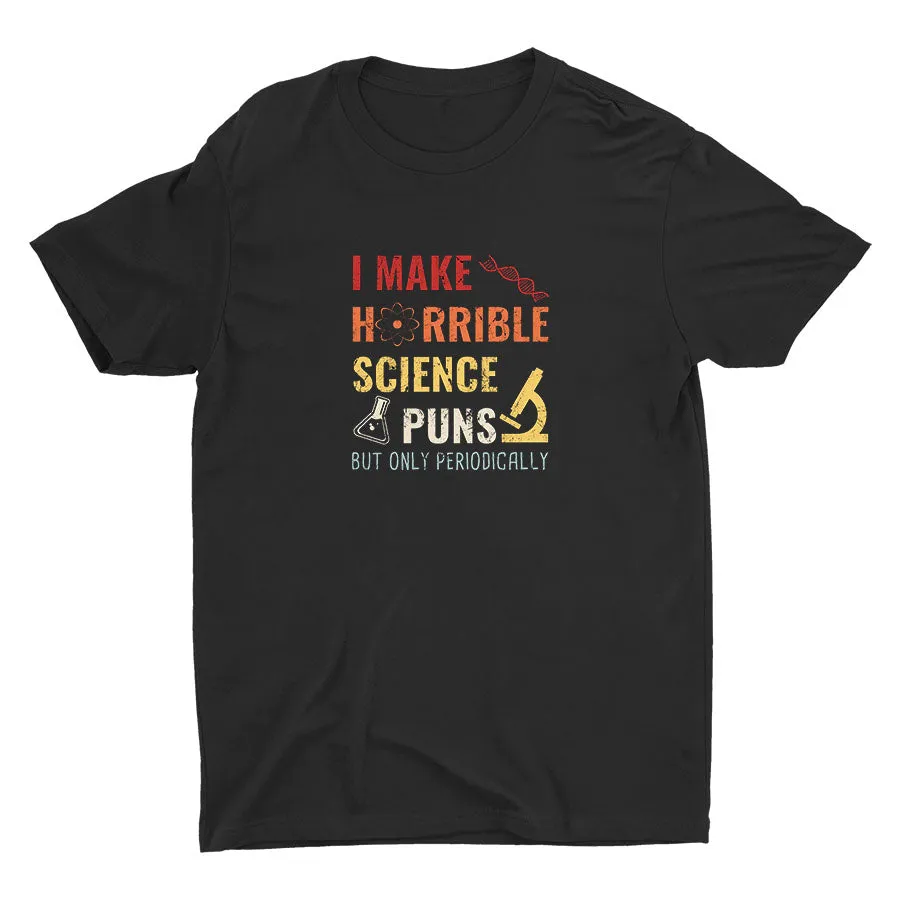 I Make Science Puns Cotton Tee