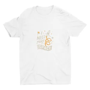 I NEED MORE SPACE  Cotton Tee