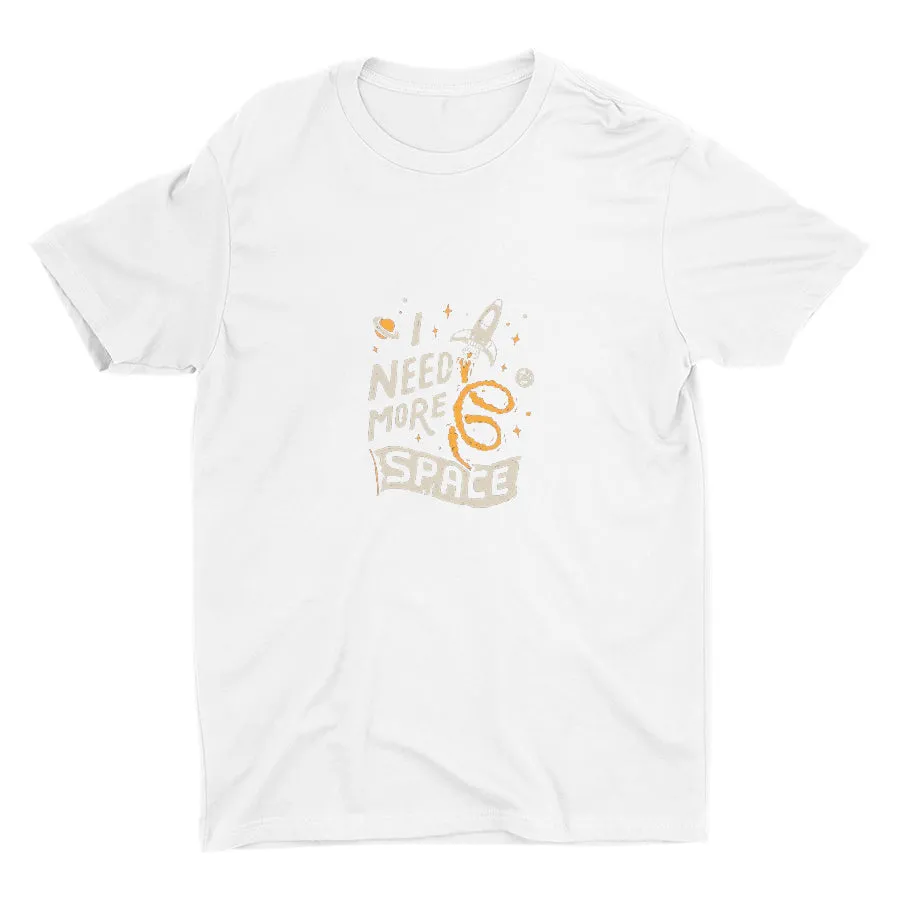 I NEED MORE SPACE  Cotton Tee