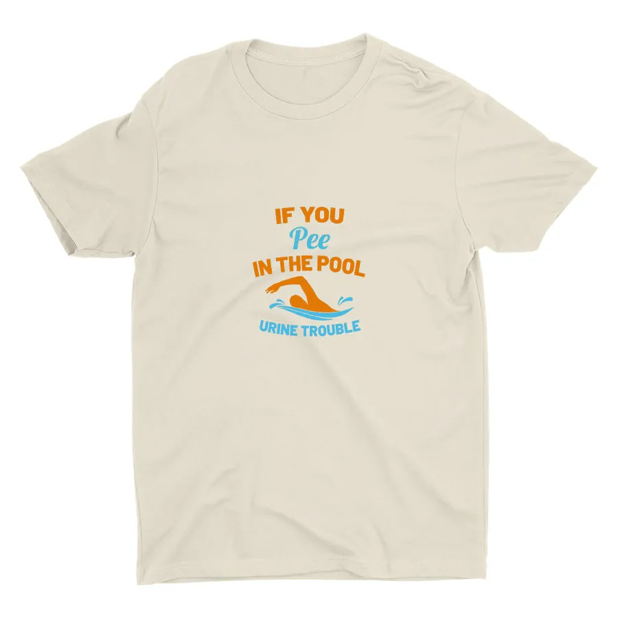 If You Pee In The Pool Cotton Tee