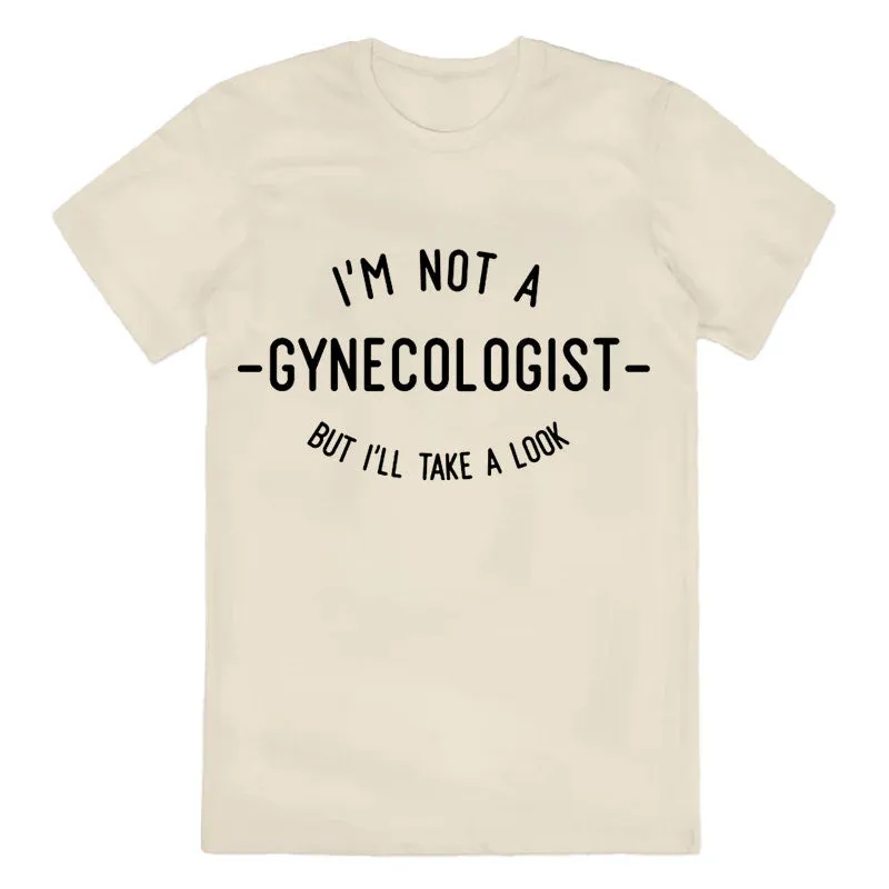 I'm Not A Gynecologist Cotton Tee