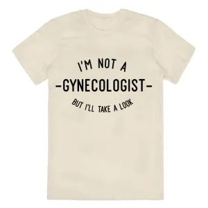 I'm Not A Gynecologist Cotton Tee